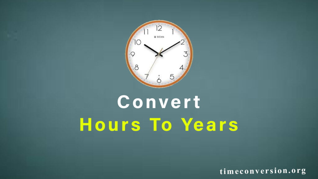 Convert Hours To Years